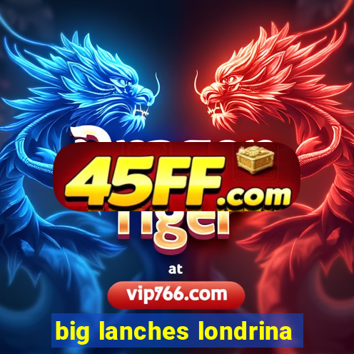 big lanches londrina